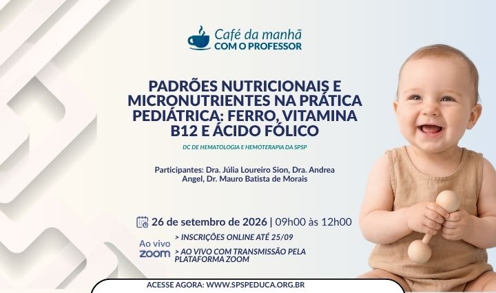 Padrões Nutricionais e Micronutrientes na prática pediátrica: Ferro, Vitamina B12 e Ácido fólico