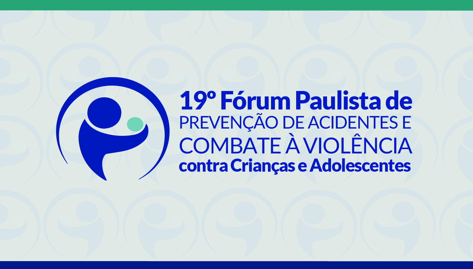 19º FÓRUM PAULISTA DE PREVENÇÃO DE ACIDENTES E COMBATE À VIOLÊNCIACONTRA CRIANÇAS E ADOLESCENTES